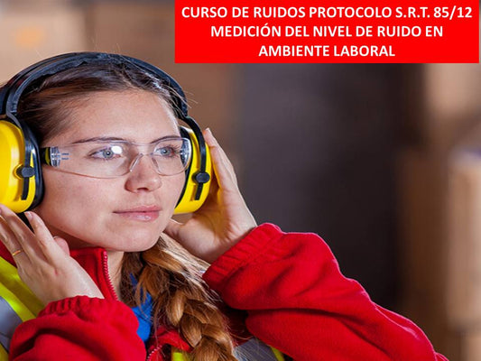 CURSO VIRTUAL RUIDOS: PROTOCOLO S.R.T. 85/12